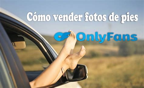 como hacer un onlyfans de pies|Vender fotos en OnlyFans: Transforma tu pasatiempo en ingresos